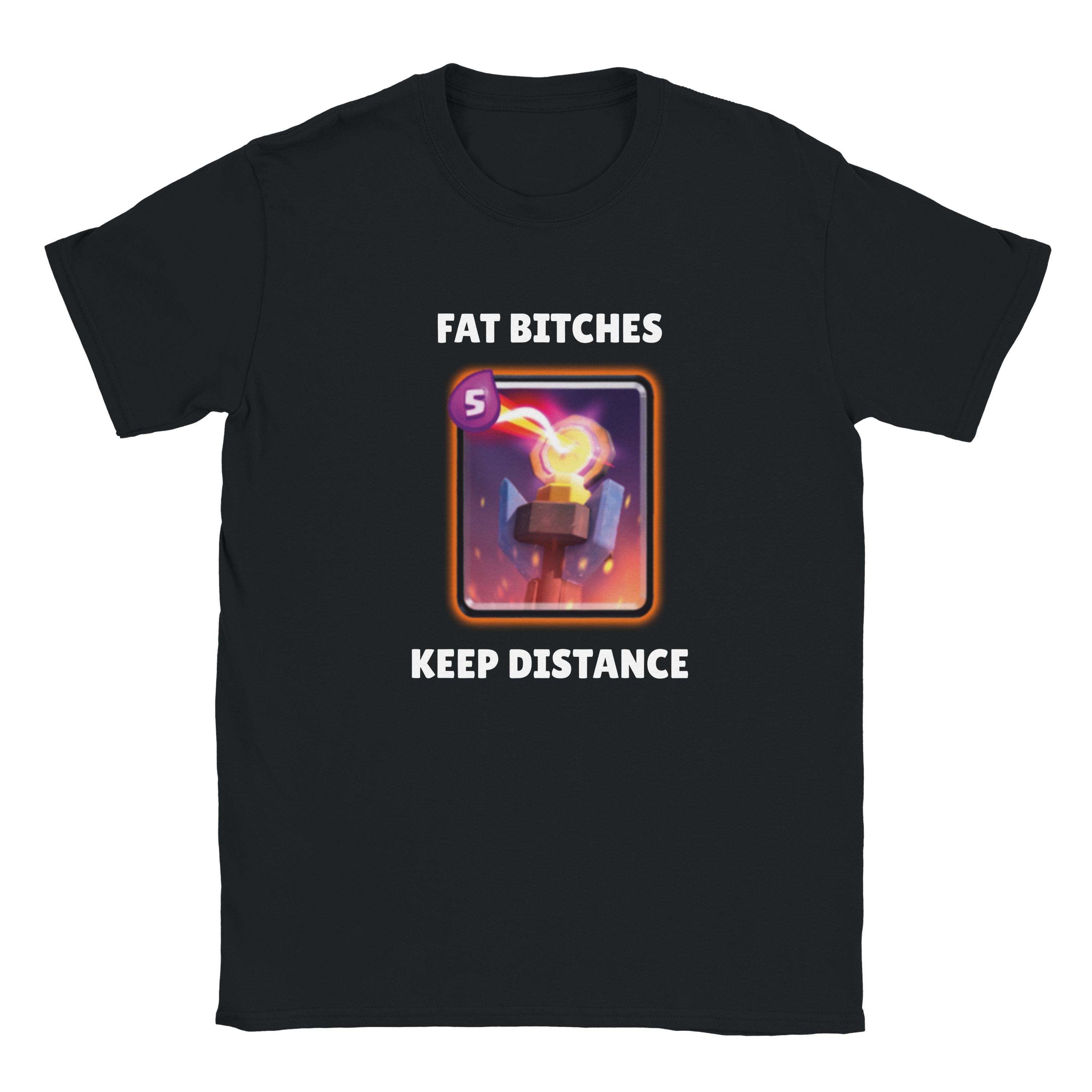 T-shirt "fat bitches keep distance"