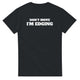 T-shirt "don't move i'm edging"