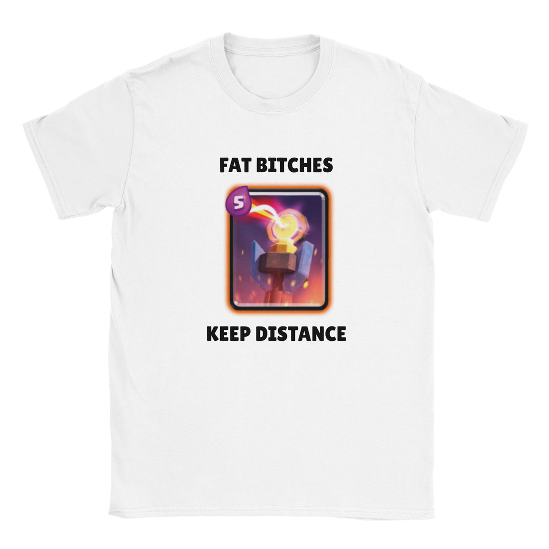 T-shirt "fat bitches keep distance"