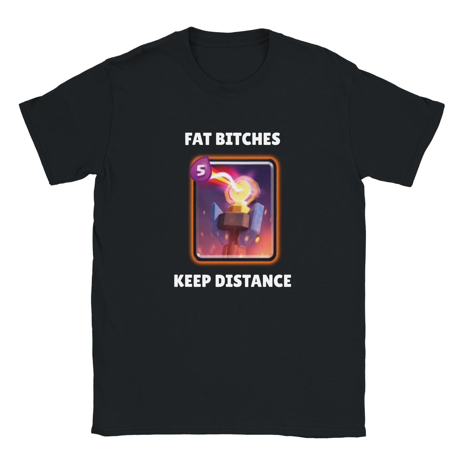 T-shirt "fat bitches keep distance"